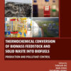 Thermochemical Conversion of Biomass Feedstock and Solid Waste into Biofuels