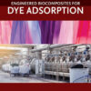 Engineered Biocomposites for Dye Adsorption