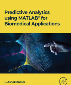 Predictive Analytics using MATLAB(R) for Biomedical Applications - 1st Edition