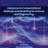 Advances in Computational Methods and Modeling for Science and Engineering