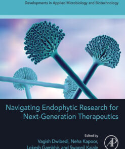 Navigating Endophytic Research for Next-Generation Therapeutics