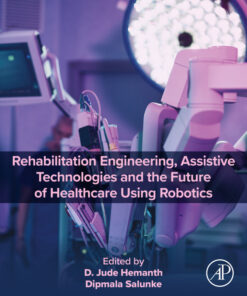 Rehabilitation Engineering, Assistive Technologies and the Future of Healthcare Using Robotics
