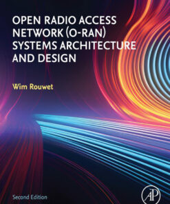 Open Radio Access Network (O-RAN) Systems Architecture and Design - 2nd Edition