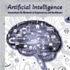 Artificial Intelligence Innovations for Biomedical Engineering and Healthcare
