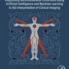 Diagnosing Musculoskeletal Conditions using Artifical Intelligence and Machine Learning to Aid Interpretation of Clinical Imaging - 1st Edition