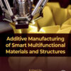 Additive Manufacturing of Smart Multifunctional Materials and Structures