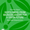 Biopolymers from Microorganisms for a Green Future