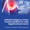 Artificial Intelligence-Driven Precision Medicine for Triple Negative Breast Cancer