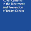 Advancements in the Treatment and Prevention of Breast Cancer