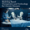 Advancements in Modeling-Based Therapeutics and Technology for Chronic Diseases