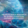 Neuroscience Research in Short-Duration Human Spaceflight - 1st Edition