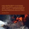 High Integrity Systems and Safety Management in Hazardous Industries - 2nd Edition
