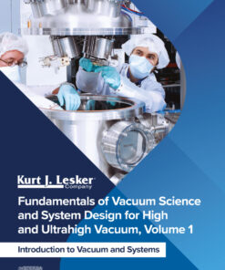 Fundamentals of Vacuum Science and System Design for High and Ultrahigh Vacuum, Volume 1 - 1st Edition