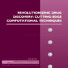 Revolutionizing Drug Discovery: Cutting-Edge Computational Techniques