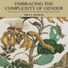 Embracing the Complexity of Gender