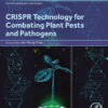 CRISPR Technology for Combating Plant Pests and Pathogens