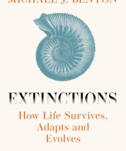 Extinctions: How Life Survives, Adapts and Evolves - 1st Edition