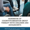 Handbook of Cognitive-Behavior Group Therapy with Children and Adolescents - 2nd Edition