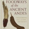 Foodways of the Ancient Andes