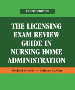 The Licensing Exam Review Guide in Nursing Home Administration - 8th Edition