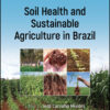 Soil Health and Sustainable Agriculture in Brazil - 1st Edition