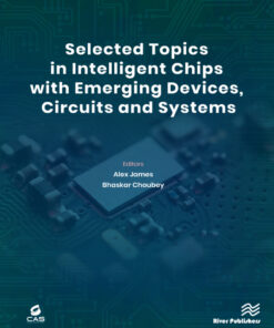 Selected Topics in Intelligent Chips with Emerging Devices, Circuits and Systems - 1st Edition