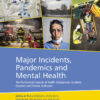 Major Incidents, Pandemics and Mental Health