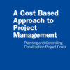 A Cost Based Approach to Project Management - 1st Edition