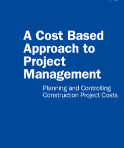 A Cost Based Approach to Project Management - 1st Edition