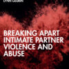 Breaking Apart Intimate Partner Violence and Abuse - 1st Edition