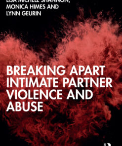 Breaking Apart Intimate Partner Violence and Abuse - 1st Edition