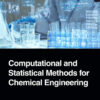 Computational and Statistical Methods for Chemical Engineering - 1st Edition