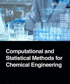 Computational and Statistical Methods for Chemical Engineering - 1st Edition