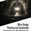 Mine Design, Planning and Sustainable Exploitation in the Digital Age - 1st Edition
