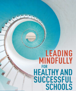 Leading Mindfully for Healthy and Successful Schools - 1st Edition