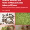 Invasive Animals and Plants in Massachusetts Lakes and Rivers - 1st Edition