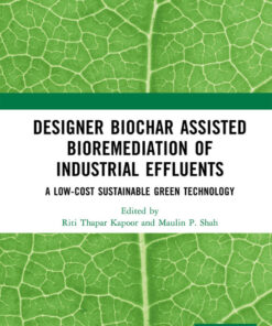 Designer Biochar Assisted Bioremediation of Industrial Effluents - 1st Edition