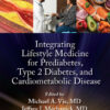 Integrating Lifestyle Medicine for Prediabetes, Type 2 Diabetes, and Cardiometabolic Disease - 1st Edition