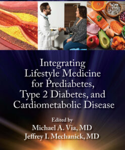 Integrating Lifestyle Medicine for Prediabetes, Type 2 Diabetes, and Cardiometabolic Disease - 1st Edition