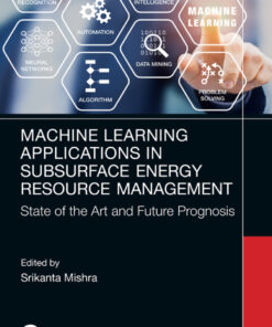 Machine Learning Applications in Subsurface Energy Resource Management - 1st Edition