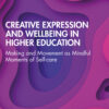 Creative Expression and Wellbeing in Higher Education - 1st Edition