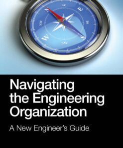 Navigating the Engineering Organization - 1st Edition