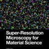 Super-Resolution Microscopy for Material Science - 1st Edition