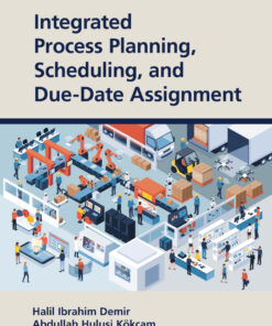 Integrated Process Planning, Scheduling, and Due-Date Assignment - 1st Edition