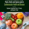 Ancient and Traditional Foods, Plants, Herbs and Spices used in Cardiovascular Health and Disease - 1st Edition