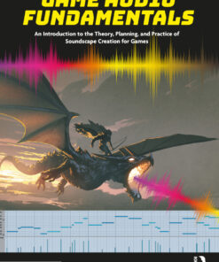 Game Audio Fundamentals - 1st Edition