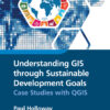Understanding GIS through Sustainable Development Goals - 1st Edition