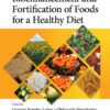 Bioenhancement and Fortification of Foods for a Healthy Diet - 1st Edition
