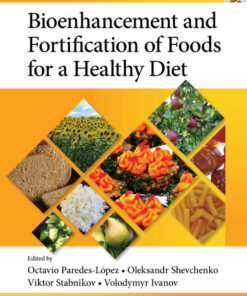Bioenhancement and Fortification of Foods for a Healthy Diet - 1st Edition