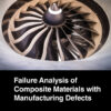 Failure Analysis of Composite Materials with Manufacturing Defects - 1st Edition